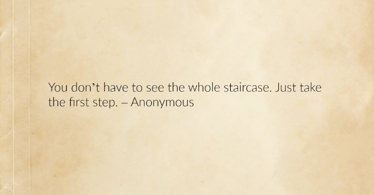 Weight loss motivational quote reading “You don’t have to see the whole staircase. Just take the first step. – Anonymous”